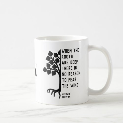 WHEN THE ROOTS ARE DEEP Inspirational Monogram Coffee Mug