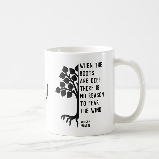 WHEN THE ROOTS ARE DEEP Inspirational Monogram Coffee Mug (Right)