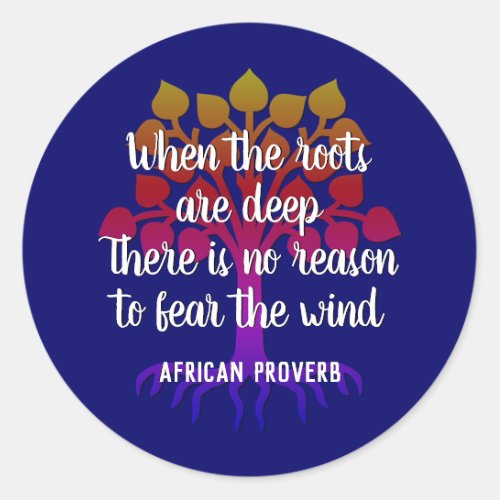 WHEN THE ROOTS ARE DEEP Inspirational Quote Classic Round Sticker