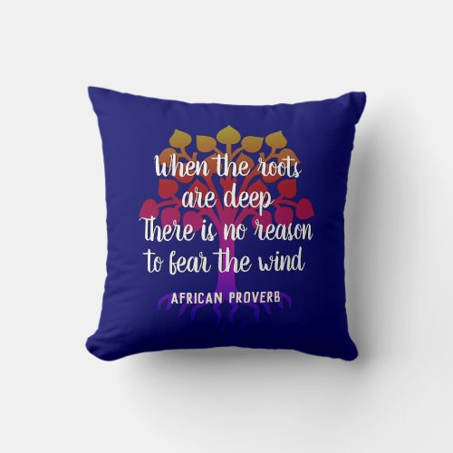 WHEN THE ROOTS ARE DEEP Inspirational Quote Throw Pillow