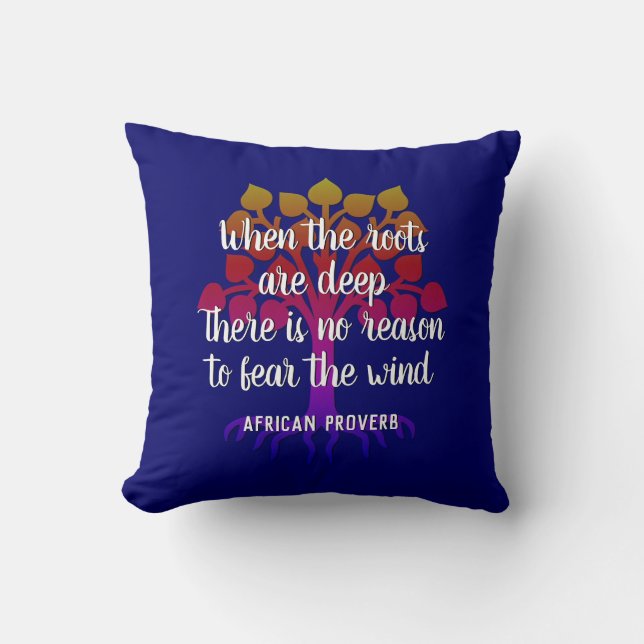 WHEN THE ROOTS ARE DEEP Inspirational Quote Throw Pillow (Front)