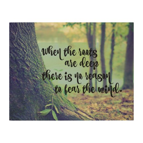 When the Roots are Deep No Reason to Fear Quote Wood Wall Decor