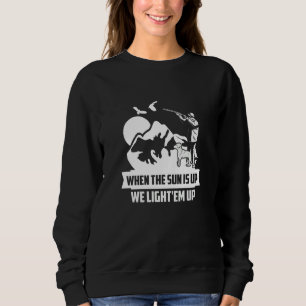 When The Sun Is Up We Light'em Up Goose Hunter Sweatshirt