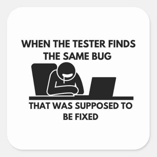 When the tester finds the same bug square sticker