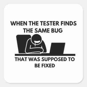 When the tester finds the same bug square sticker