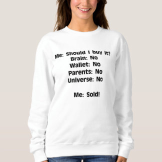 When the Universe Says No, You Say Yes Sweatshirt