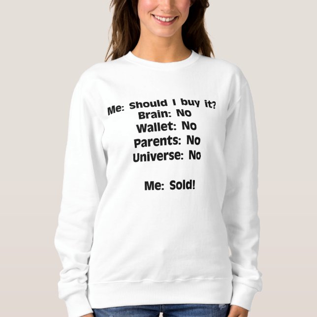 When the Universe Says No, You Say Yes Sweatshirt (Front)