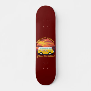 WHEN THE VAN IS ROCKING... funny vanlife 4ever Skateboard