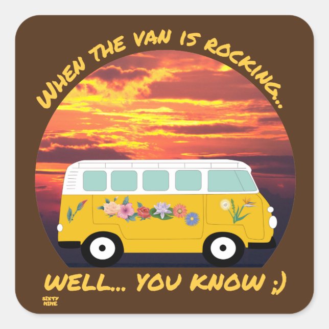 WHEN THE VAN IS ROCKING... funny vanlife 4ever     Square Sticker (Front)