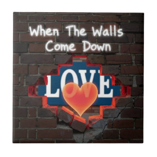 When The Walls Come Down Ceramic Tile