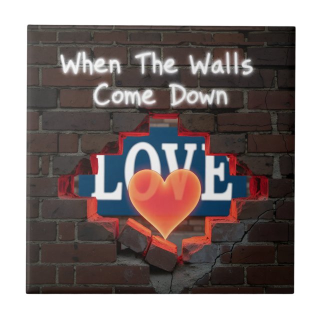 When The Walls Come Down Ceramic Tile (Front)
