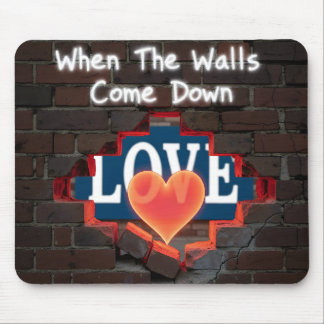When The Walls Come Down Mouse Pad