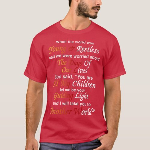 When The Worlf Was Young  Restless  T_Shirt