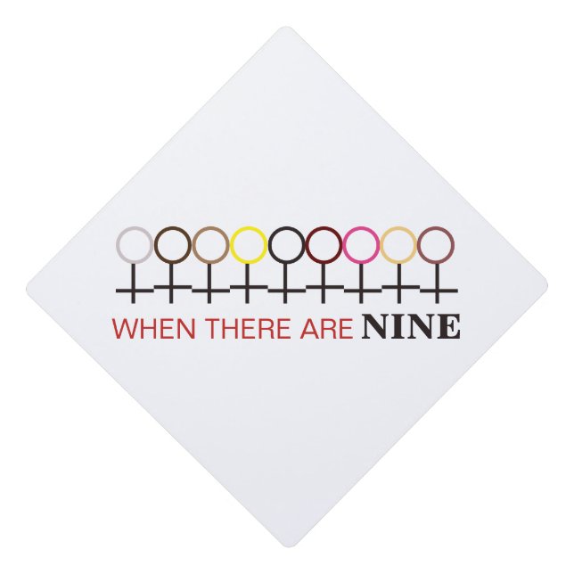 When There are Nine Justice Ginsburg RBG Quote Graduation Cap Topper (Front)