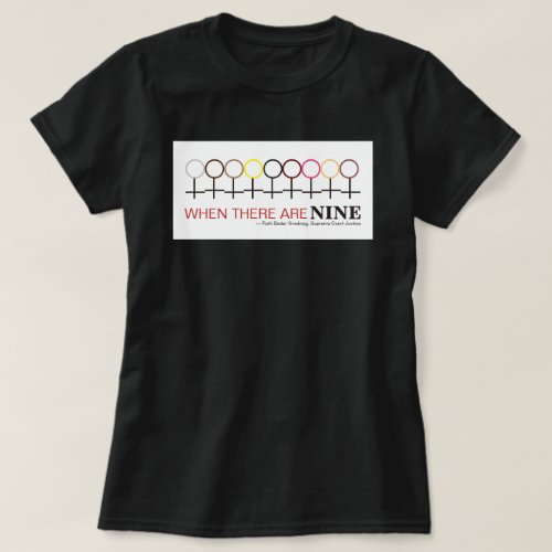 When There are Nine Justice Ginsburg RBG Quote T_S T_Shirt