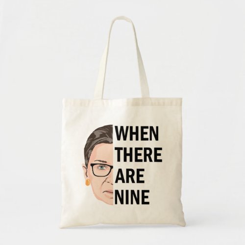 When there are nine _ Notorious RBG Tote Bag
