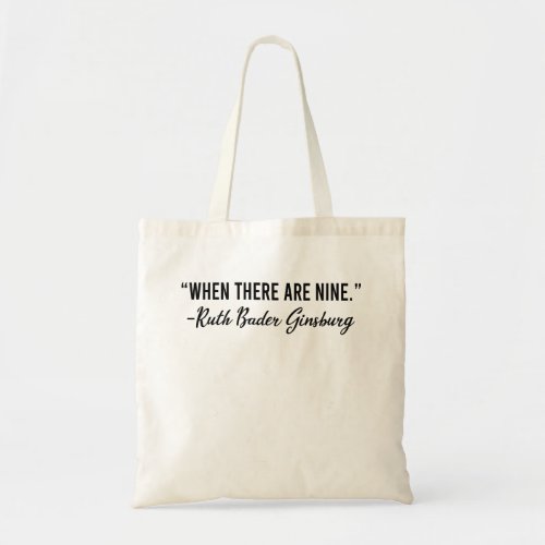 When there are nine RBG Ruth Bader Ginsburg Tote Bag