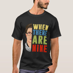 When There Are Nine RBG T-Shirt