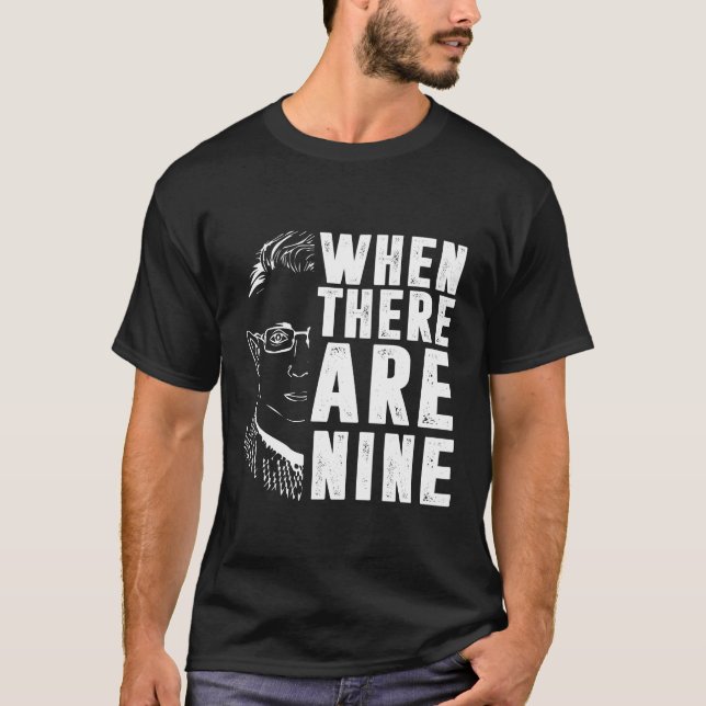 When There Are Nine RBG  T-Shirt (Front)
