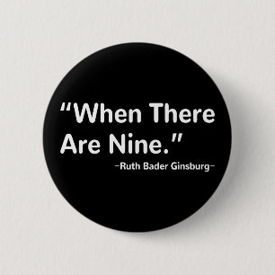 When There Are Nine Ruth Bader Ginsburg Button