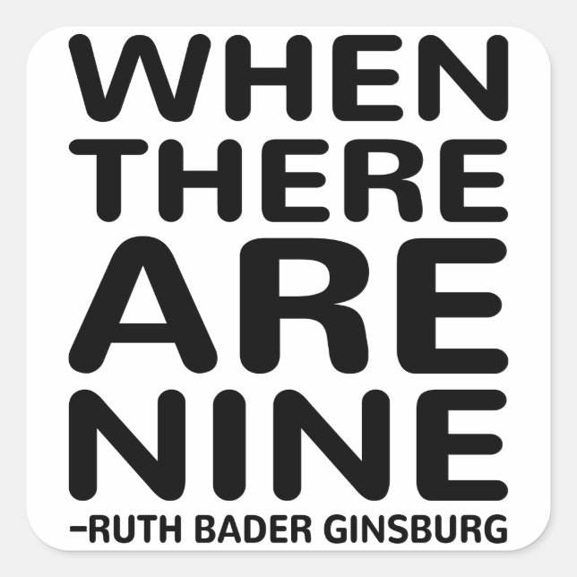 When There Are Nine, Ruth Bader Ginsburg RBG Square Sticker (Front)