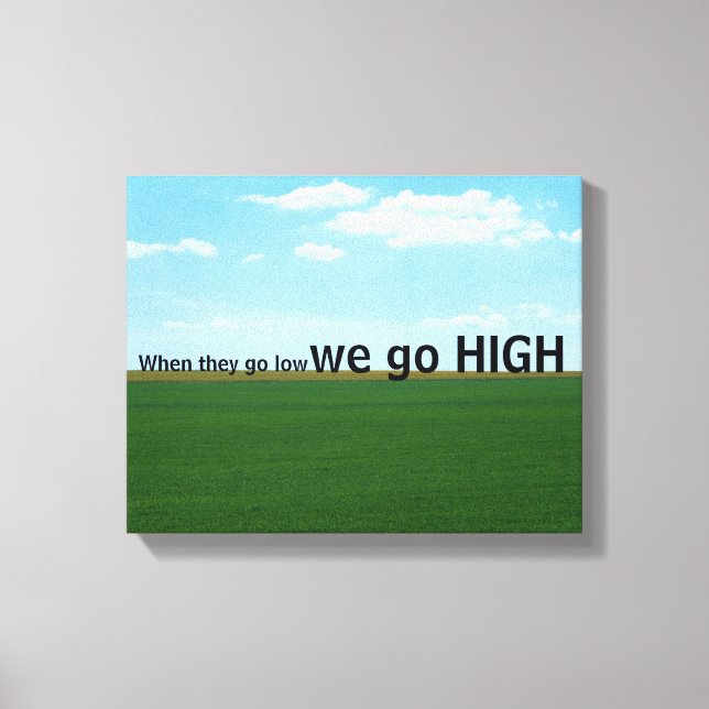 "When they go low, we go high." Canvas Print (Front)