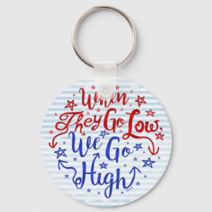 When They Go Low We Go High Obama Clinton Election Keychain