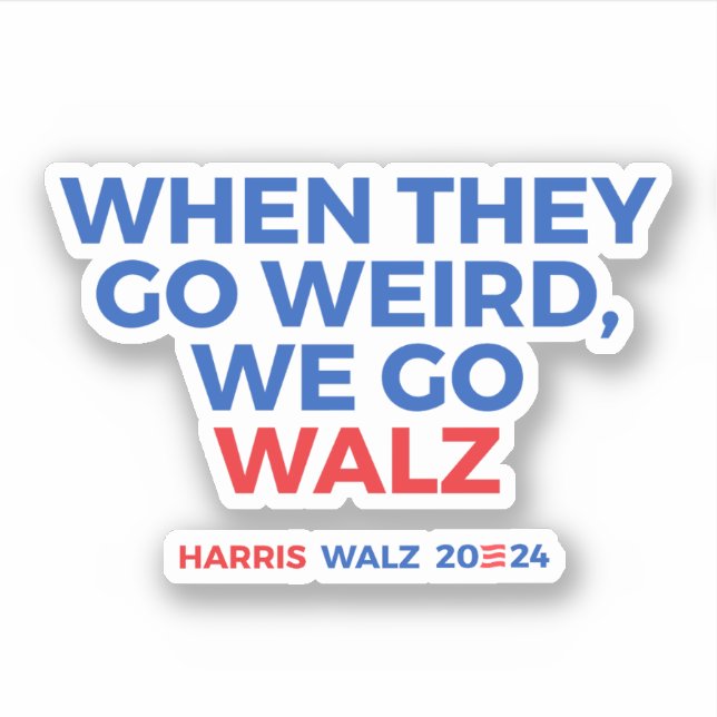 When they go weird we go walz sticker (Front)