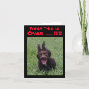 when this is over greeting card with ecstatic dog