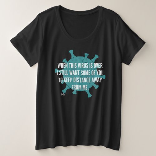 When This Virus Is Over I Still Want Some Of You Plus Size T_Shirt
