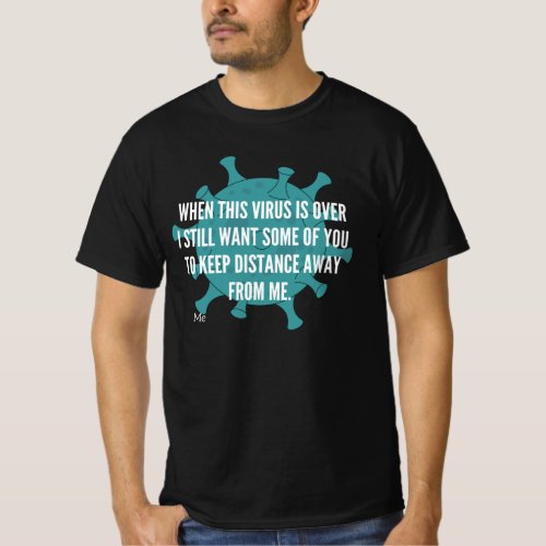 When This Virus Is Over I Still Want Some Of You T_Shirt