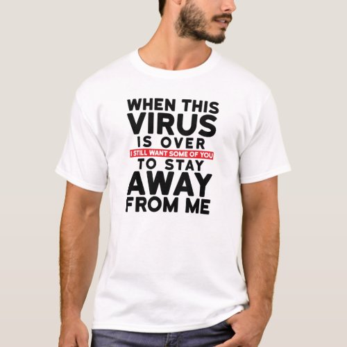 When This Virus Is Over I Still Want Some of You T_Shirt