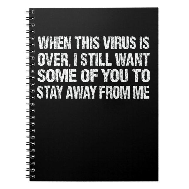 When This Virus Is Over Stay Away From Me Funny Notebook (Front)