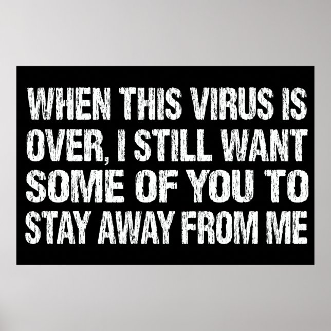 When This Virus Is Over Stay Away From Me Funny Poster (Front)