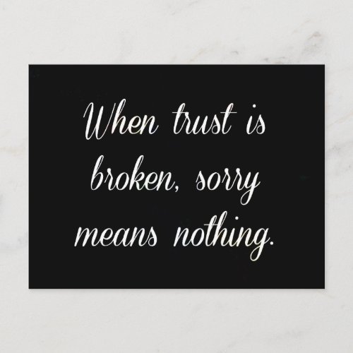 WHEN TRUST IS BROKEN SORRY MEANS NOTHING SAD QUOTE POSTCARD