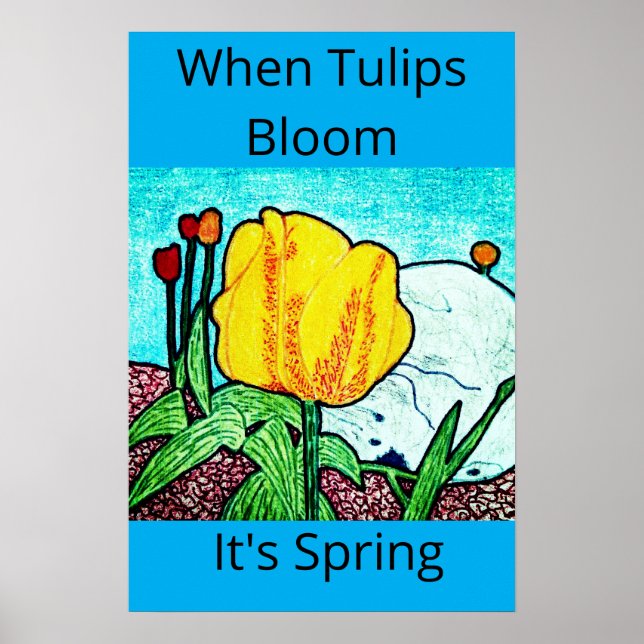 When Tulips Bloom It's Spring Poster (Front)