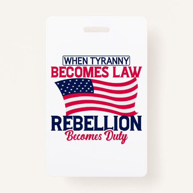 When Tyranny Becomes Law Rebellion Becomes Duty    Badge (Front)