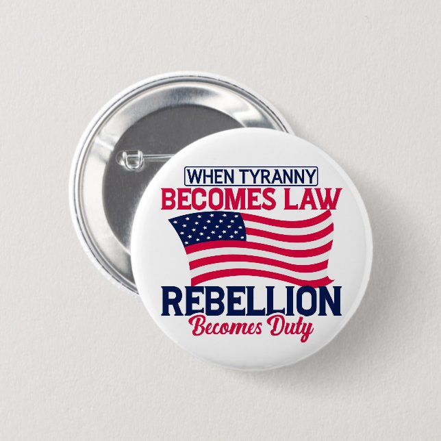 When Tyranny Becomes Law Rebellion Becomes Duty  Button (Front & Back)