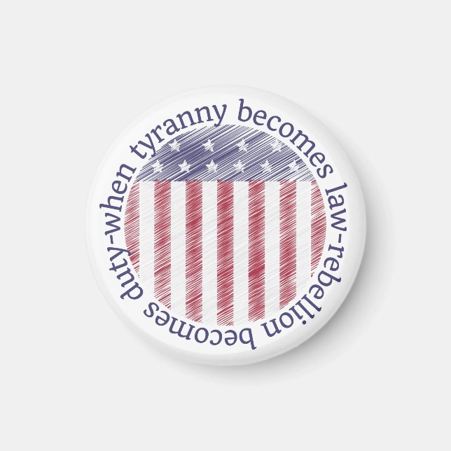 When tyranny becomes law, rebellion becomes duty magnet (Front)