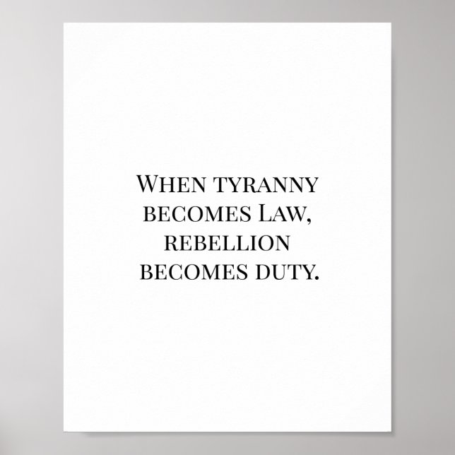 When Tyranny Becomes Law, Rebellion Becomes Duty Poster (Front)