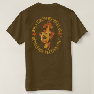 When Tyranny Becomes Law Rebellion Becomes Duty T-Shirt
