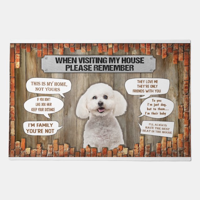 When Visiting My House Please Remember Bichon Fris Doormat (Front)