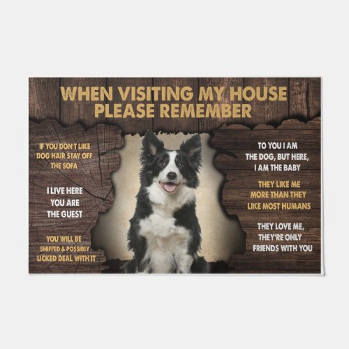 When Visiting My House Please Remember collie Doormat