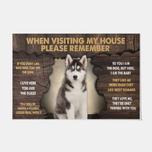 When Visiting My House Please Remember Husky Doormat