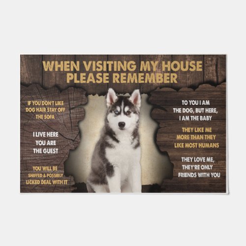 When Visiting My House Please Remember Husky Doormat