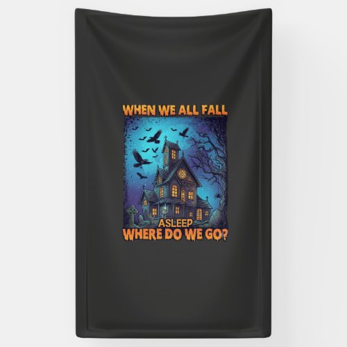 When We All Fall Asleep Haunted House Scary Ravens Banner