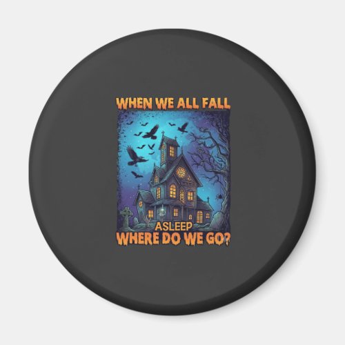 When We All Fall Asleep Haunted House Scary Ravens Magnet