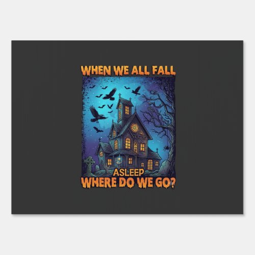 When We All Fall Asleep Haunted House Scary Ravens Sign
