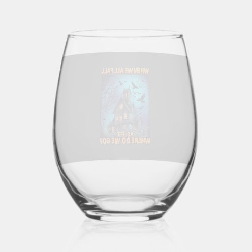 When We All Fall Asleep Haunted House Scary Ravens Stemless Wine Glass