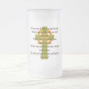 When We Drink We Get Drunk - Irish Quote Frosted Glass Beer Mug